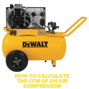 How to Calculate the CFM of an Air Compressor