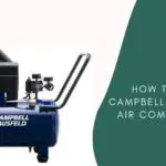How to Use Campbell Hausfeld Air Compressor