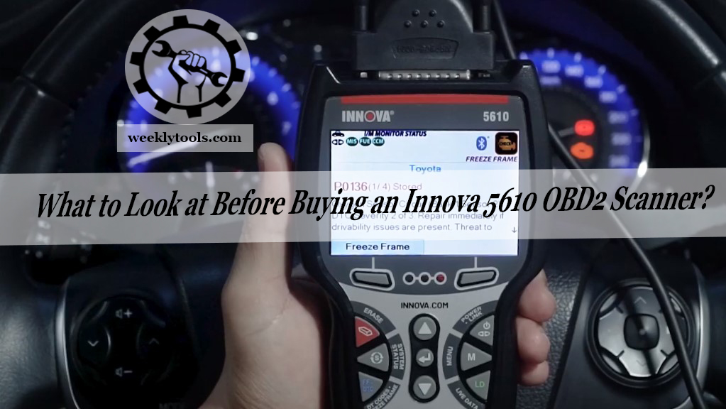What to Look at Before Buying an Innova 5610 OBD2 Scanner? 