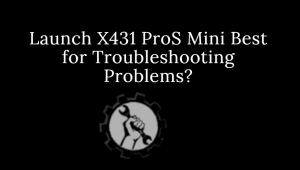 Launch X431 ProS Mini Best for Troubleshooting Problems?