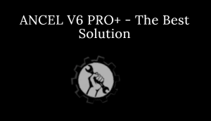 ANCEL V6 PRO+ - The Best Solution