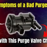 Symptoms of a Bad Purge Valve