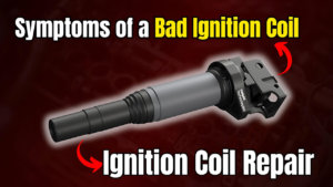 Symptoms of a Bad Ignition Coil